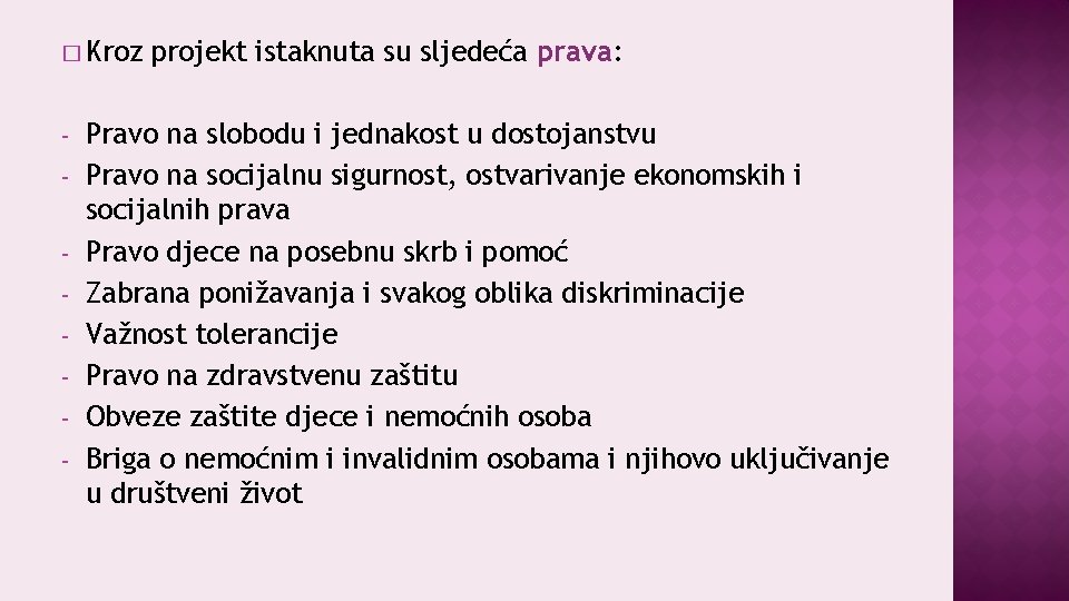 � Kroz - projekt istaknuta su sljedeća prava: Pravo na slobodu i jednakost u