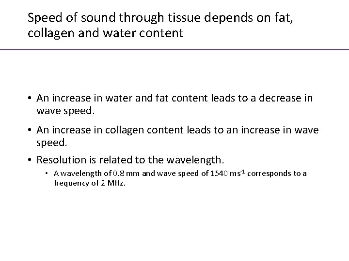 Speed of sound through tissue depends on fat, collagen and water content • An