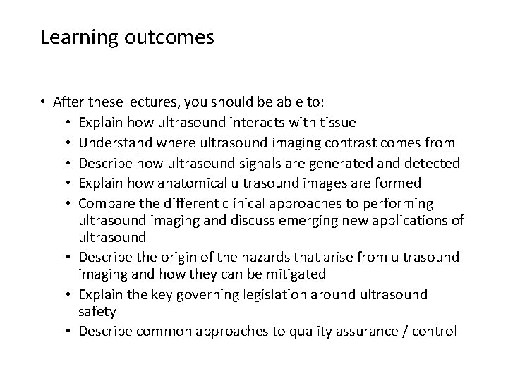 Learning outcomes • After these lectures, you should be able to: • Explain how