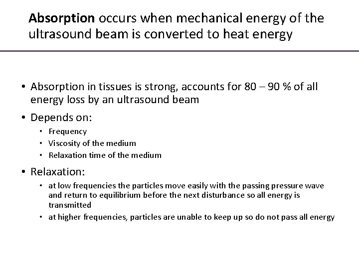 Absorption occurs when mechanical energy of the ultrasound beam is converted to heat energy