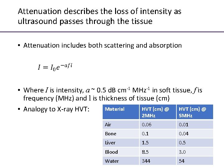 Attenuation describes the loss of intensity as ultrasound passes through the tissue • Attenuation