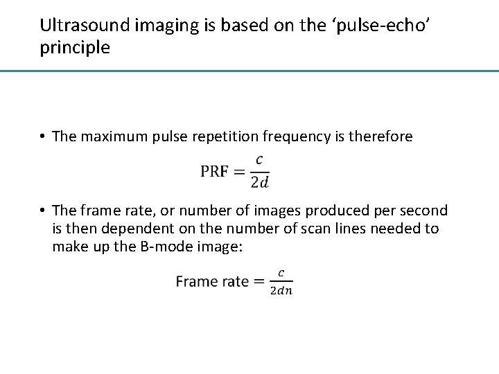 Ultrasound imaging is based on the ‘pulse-echo’ principle • The maximum pulse repetition frequency