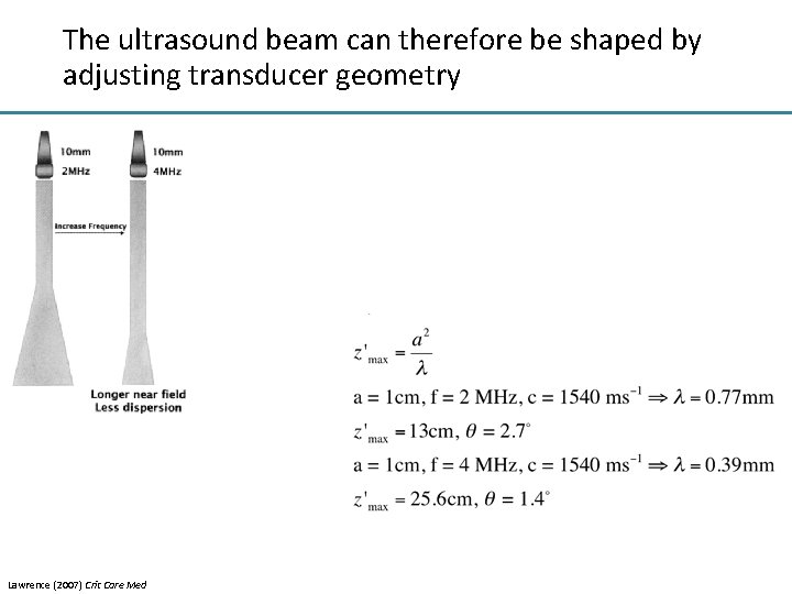 The ultrasound beam can therefore be shaped by adjusting transducer geometry Lawrence (2007) Crit
