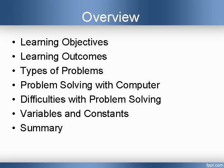 Overview • • Learning Objectives Learning Outcomes Types of Problems Problem Solving with Computer