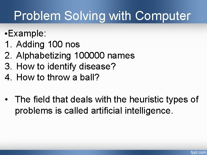 Problem Solving with Computer • Example: 1. Adding 100 nos 2. Alphabetizing 100000 names