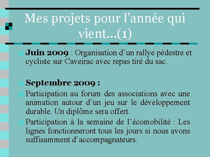 Mes projets pour l’année qui vient…(1) q Juin 2009 : Organisation d’un rallye pédestre