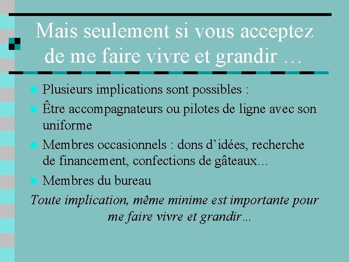 Mais seulement si vous acceptez de me faire vivre et grandir … Plusieurs implications