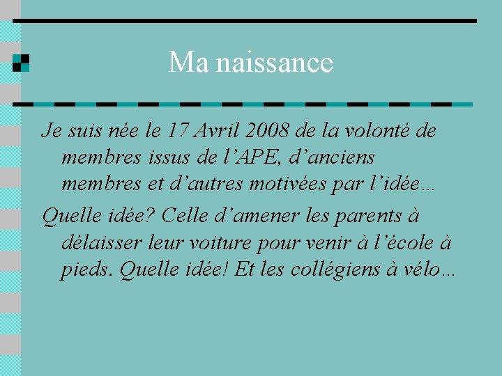 Ma naissance Je suis née le 17 Avril 2008 de la volonté de membres