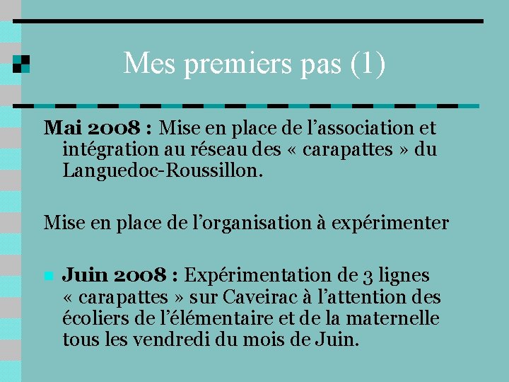 Mes premiers pas (1) Mai 2008 : Mise en place de l’association et intégration