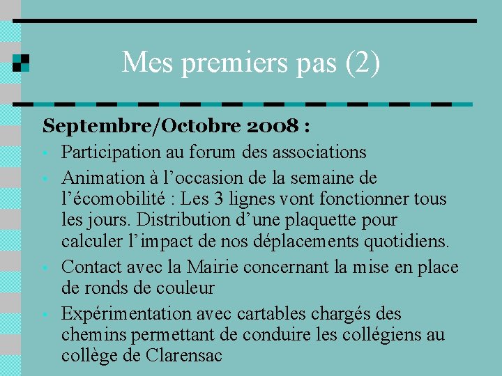 Mes premiers pas (2) Septembre/Octobre 2008 : • Participation au forum des associations •