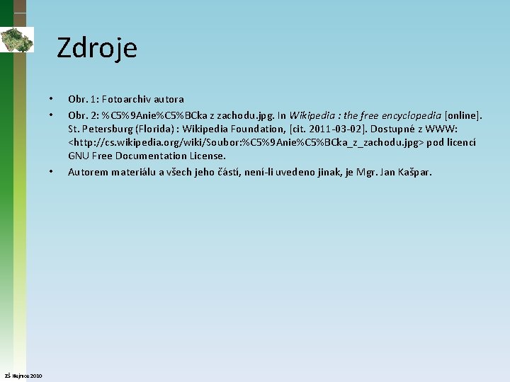 Zdroje • • • ZŠ Hejnice 2010 Obr. 1: Fotoarchiv autora Obr. 2: %C