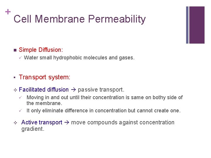 + Cell Membrane Permeability n Simple Diffusion: ü § Water small hydrophobic molecules and