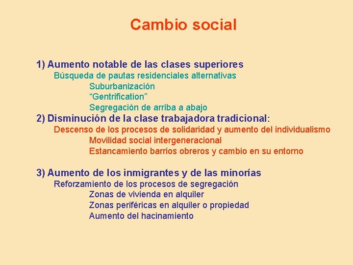 Cambio social 1) Aumento notable de las clases superiores Búsqueda de pautas residenciales alternativas