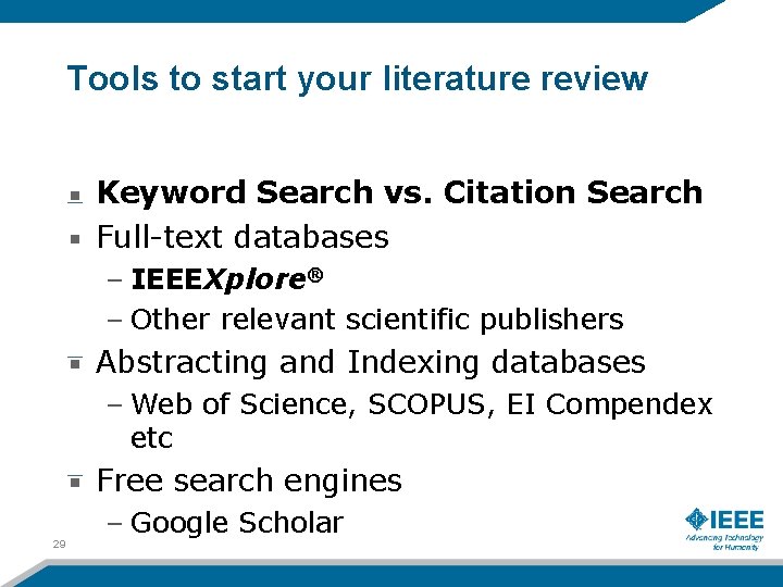 Tools to start your literature review Keyword Search vs. Citation Search Full-text databases –