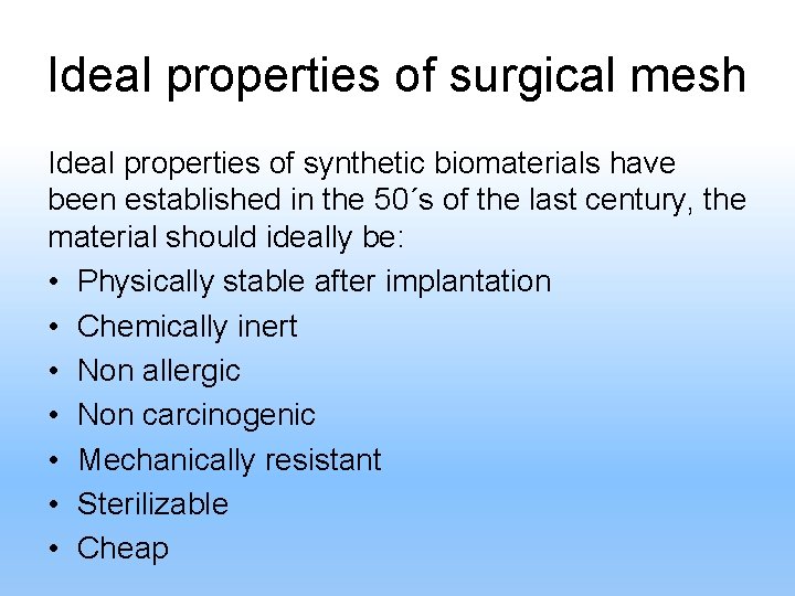 Ideal properties of surgical mesh Ideal properties of synthetic biomaterials have been established in