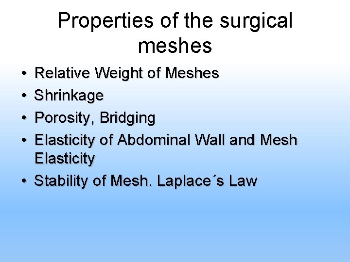 Properties of the surgical meshes • • Relative Weight of Meshes Shrinkage Porosity, Bridging
