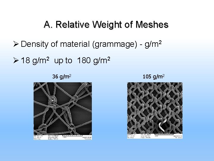 A. Relative Weight of Meshes Ø Density of material (grammage) - g/m 2 Ø