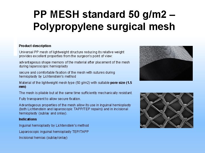 PP MESH standard 50 g/m 2 – Polypropylene surgical mesh Product description Universal PP