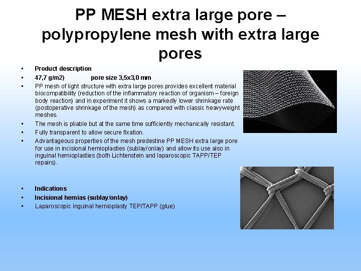 PP MESH extra large pore – polypropylene mesh with extra large pores • •