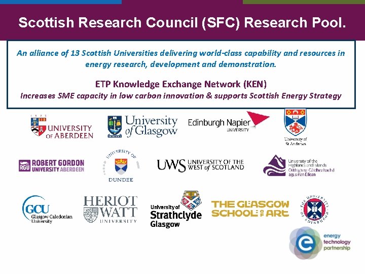 Scottish Research Council (SFC) Research Pool. An alliance of 13 Scottish Universities delivering world-class