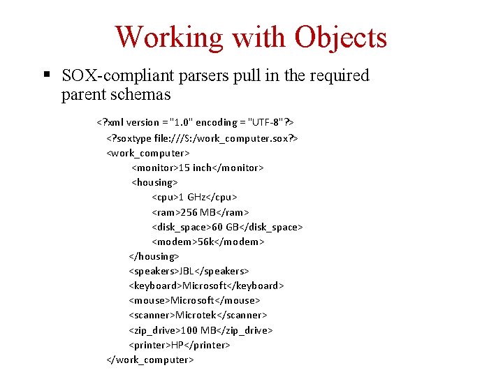 Working with Objects § SOX-compliant parsers pull in the required parent schemas <? xml