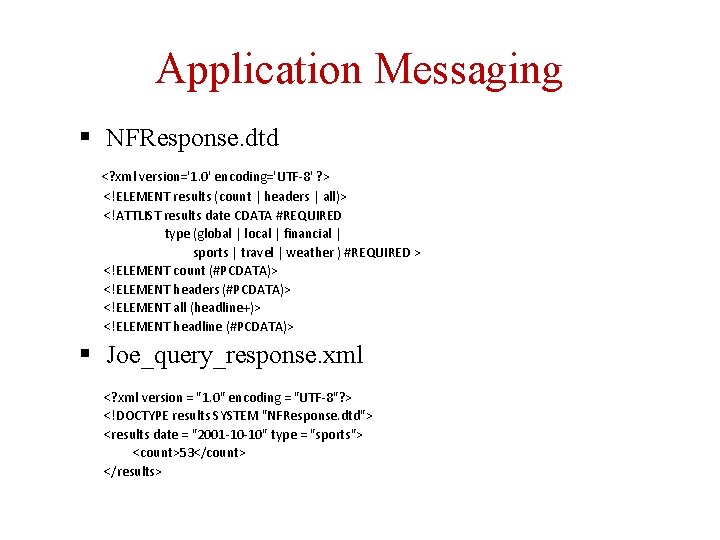 Application Messaging § NFResponse. dtd <? xml version='1. 0' encoding='UTF-8' ? > <!ELEMENT results