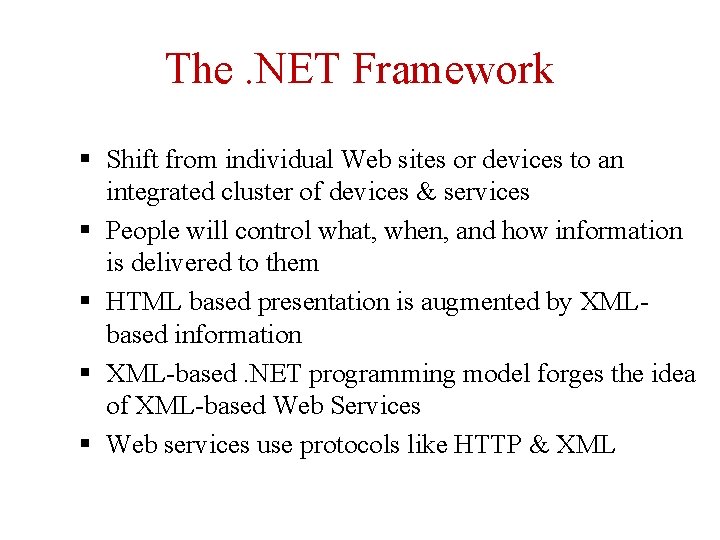 The. NET Framework § Shift from individual Web sites or devices to an integrated