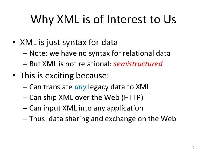 Why XML is of Interest to Us • XML is just syntax for data