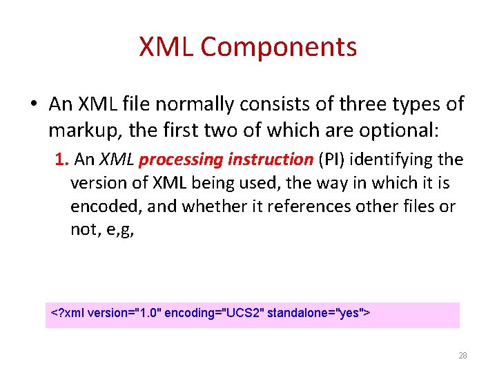XML Components • An XML file normally consists of three types of markup, the