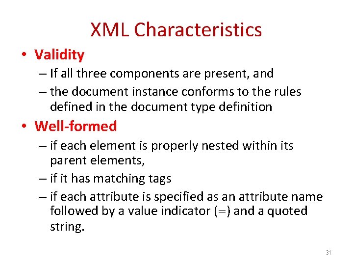 XML Characteristics • Validity – If all three components are present, and – the