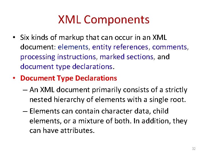 XML Components • Six kinds of markup that can occur in an XML document: