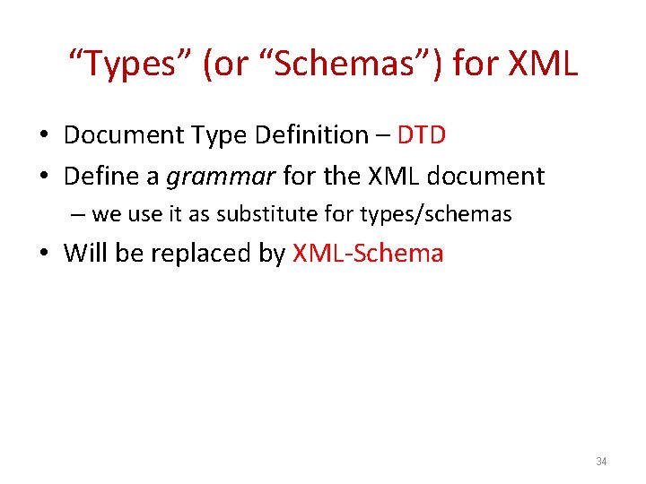 “Types” (or “Schemas”) for XML • Document Type Definition – DTD • Define a