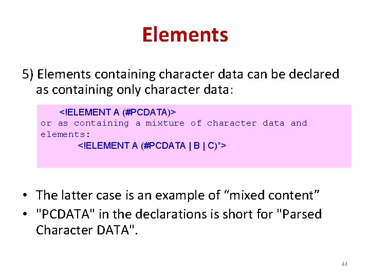 Elements 5) Elements containing character data can be declared as containing only character data: