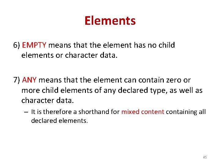 Elements 6) EMPTY means that the element has no child elements or character data.