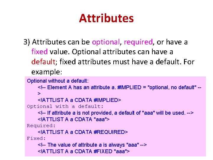 Attributes 3) Attributes can be optional, required, or have a fixed value. Optional attributes