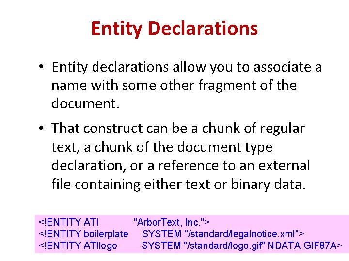 Entity Declarations • Entity declarations allow you to associate a name with some other