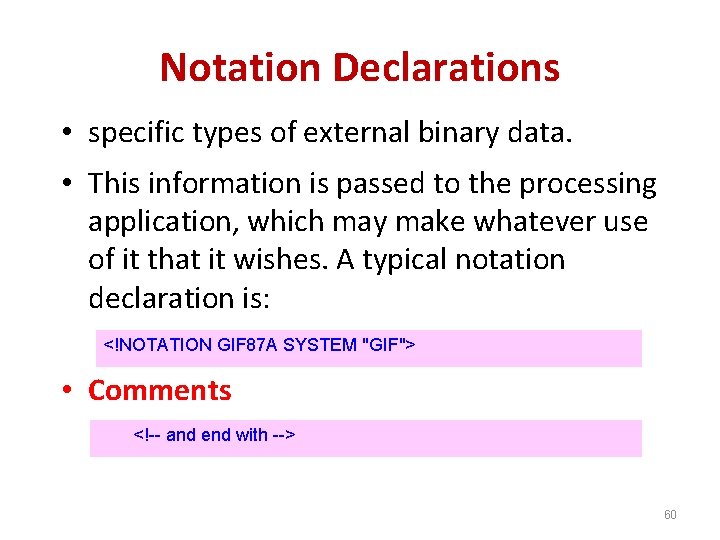 Notation Declarations • specific types of external binary data. • This information is passed