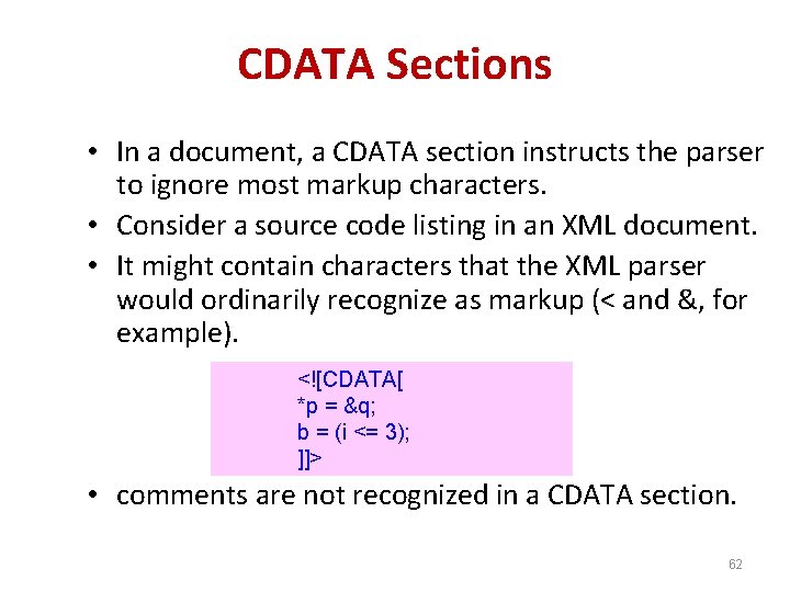 CDATA Sections • In a document, a CDATA section instructs the parser to ignore