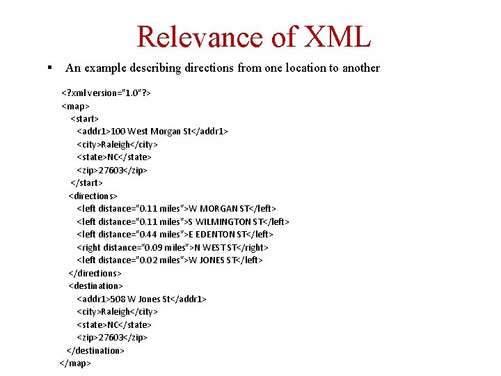 Relevance of XML § An example describing directions from one location to another <?