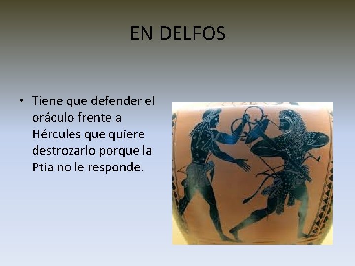 EN DELFOS • Tiene que defender el oráculo frente a Hércules que quiere destrozarlo