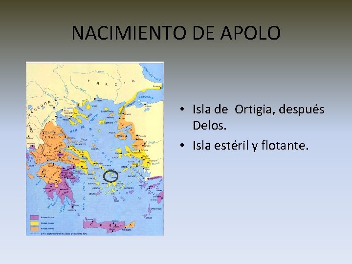 NACIMIENTO DE APOLO • Isla de Ortigia, después Delos. • Isla estéril y flotante.