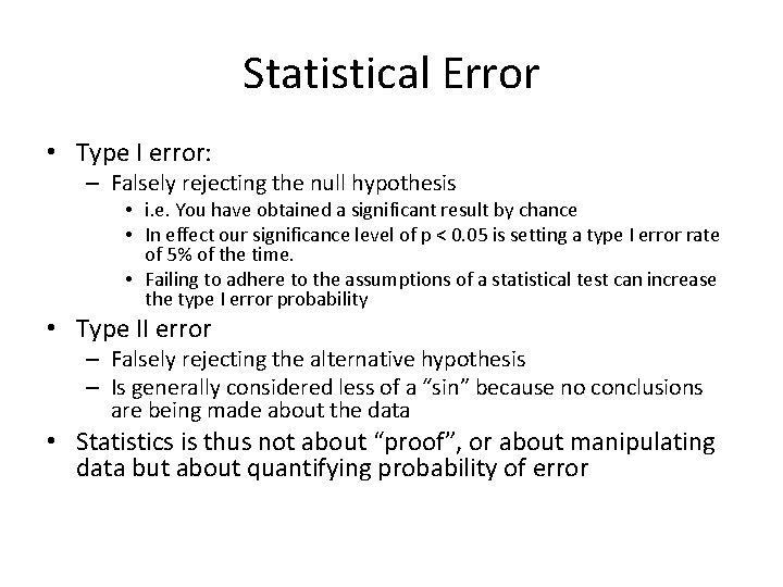 Statistical Error • Type I error: – Falsely rejecting the null hypothesis • i.