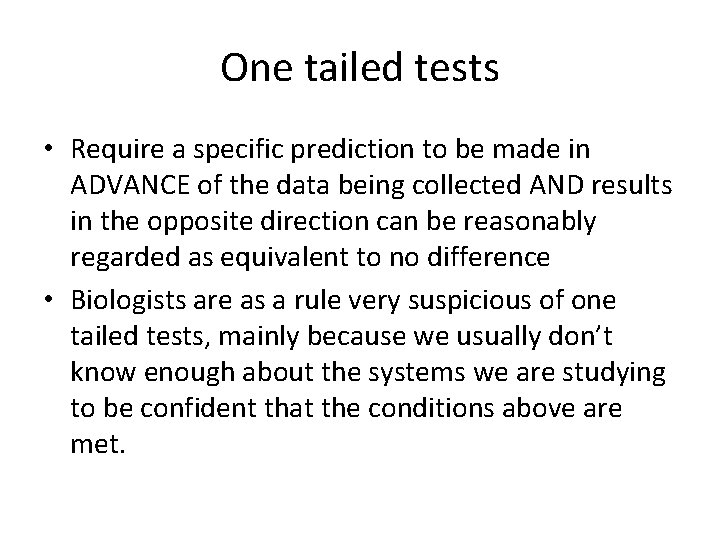 One tailed tests • Require a specific prediction to be made in ADVANCE of