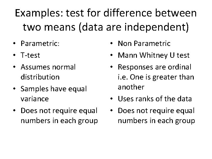 Examples: test for difference between two means (data are independent) • Parametric: • T-test