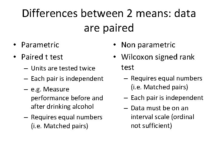 Differences between 2 means: data are paired • Parametric • Paired t test –