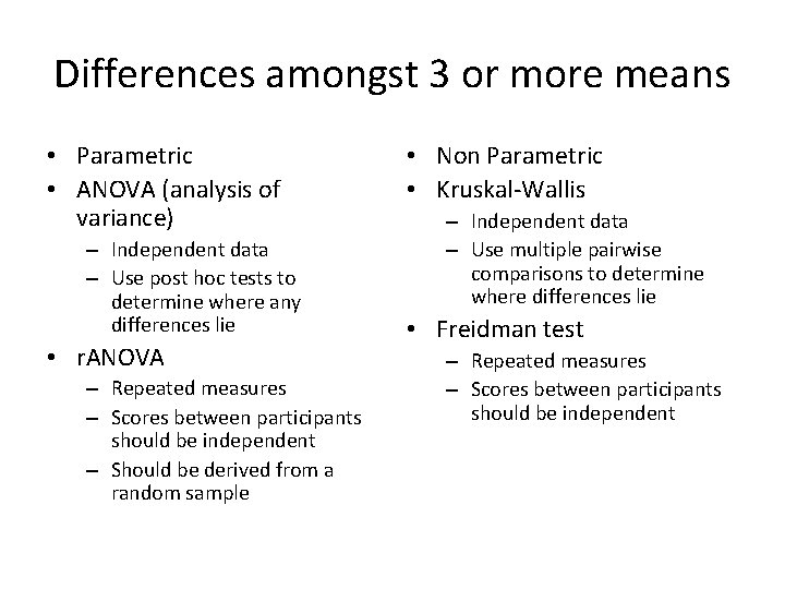 Differences amongst 3 or more means • Parametric • ANOVA (analysis of variance) –