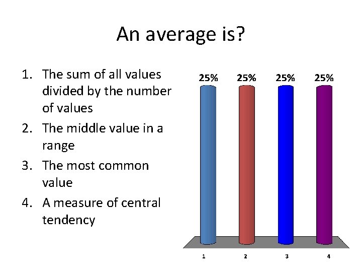 An average is? 1. The sum of all values divided by the number of