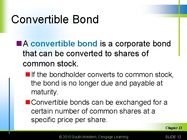 Convertible Bond n A convertible bond is a corporate bond that can be converted