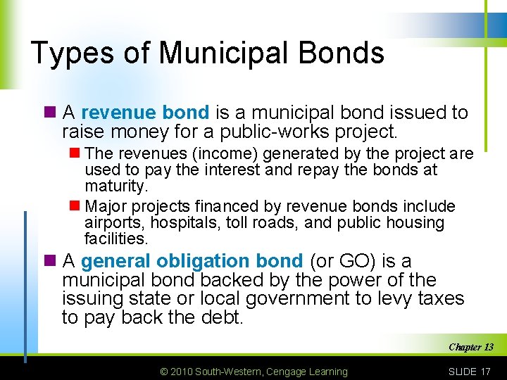 Types of Municipal Bonds n A revenue bond is a municipal bond issued to