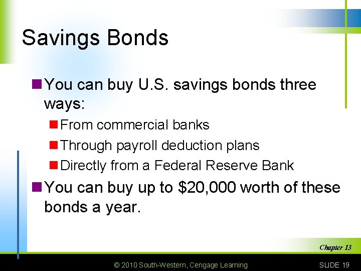 Savings Bonds n You can buy U. S. savings bonds three ways: n From